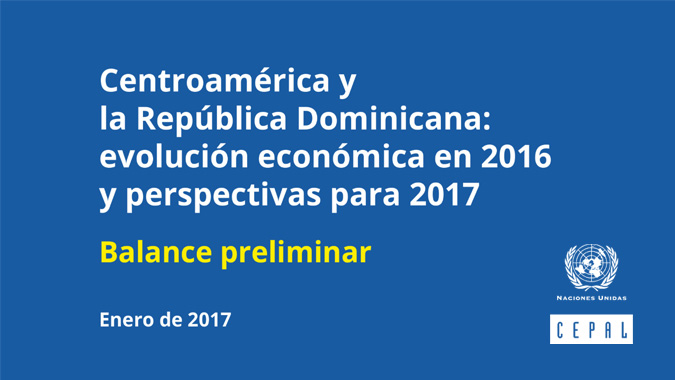 CEPAL: En 2017, el PIB de Centroamérica y la República Dominicana crecerá 4,5% en promedio